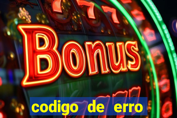 codigo de erro s105 bet365